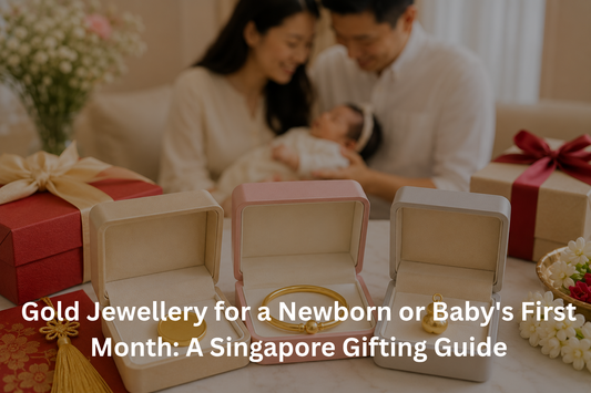 Gold Jewellery for a Newborn or Baby's First Month A Singapore Gifting Guide